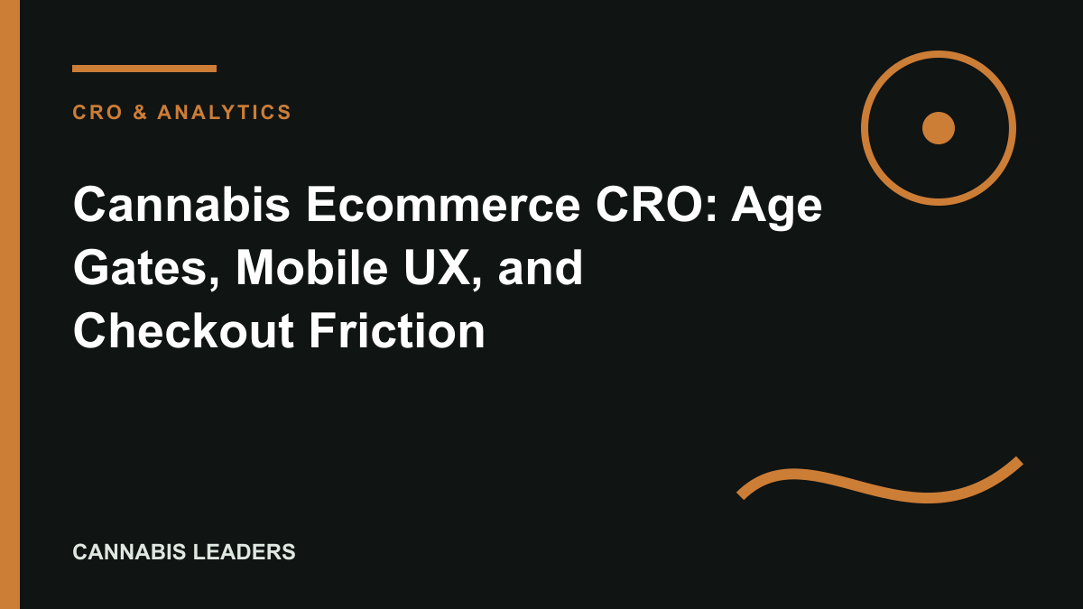 Cannabis Ecommerce CRO: Age Gates, Mobile UX, and Checkout Friction editorial cover
