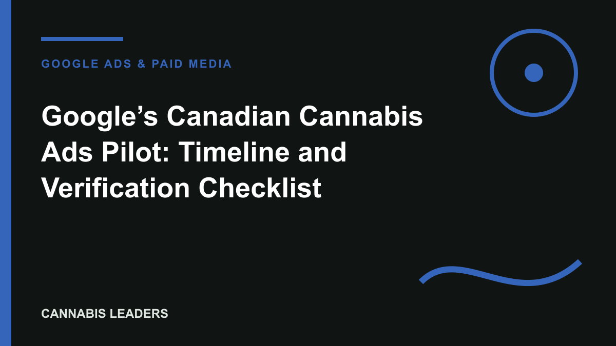 Google’s Canadian Cannabis Ads Pilot: Timeline and Verification Checklist editorial cover